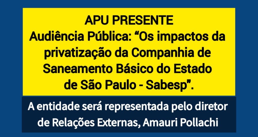Privatização da Sabesp: APU participará em Brasília/DF de audiência pública, nesta quarta (18)